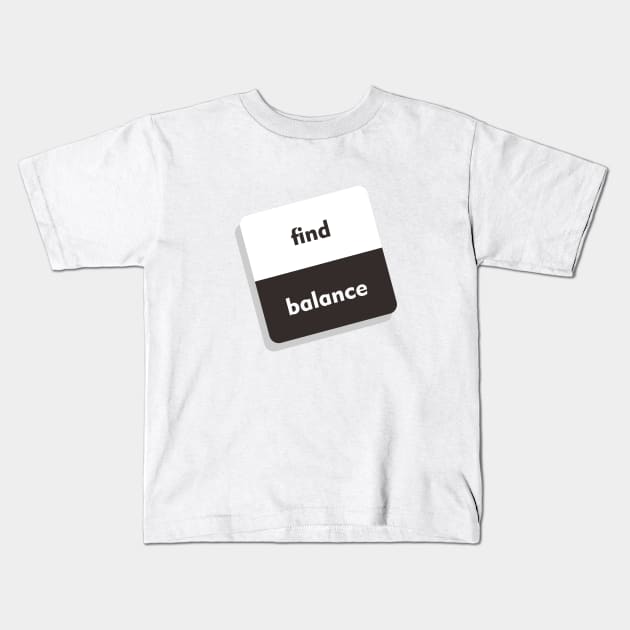 find balance Kids T-Shirt by teesmastery